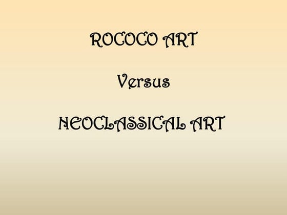 Rococo versus Neoclassicism. The artistic styles of the 18th century