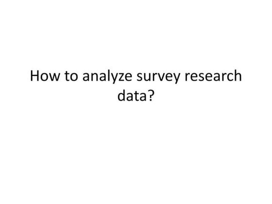 20151120221133 how to analyze survey research data