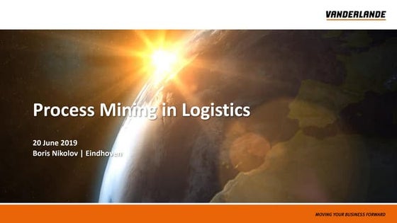 Process Mining in Logistics - Vanderlande