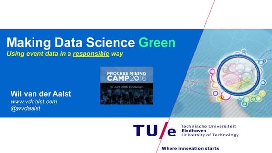“Green Data Science” for Process Mining - Wil van der Aalst