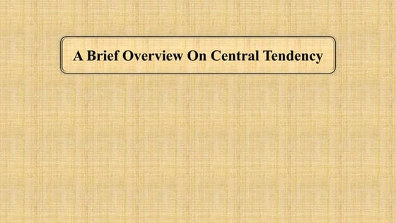A Brief Overview On Central Tendency.pptx