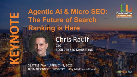 Agentic AI & Micro SEO - The Future of Search Ranking is Here - Chris Raulf, ...