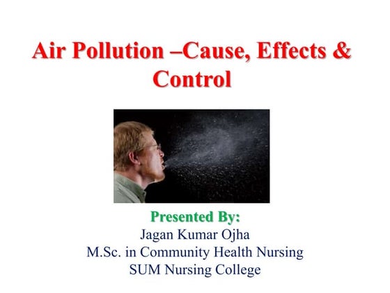 Air Pollution- its cause , Effects and control