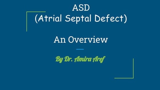 ASD ( Atrial Septal Defect)... An Overview