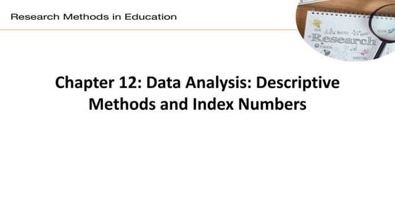 Chapter 12 Data Analysis Descriptive Methods and Index Numbers
