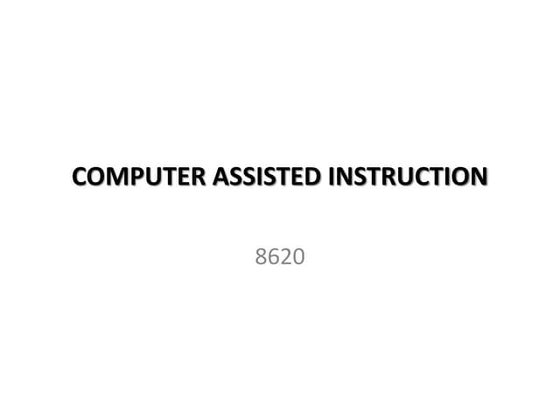 COMPUTERS IN EDUCATION - UNIT 4 - COMPUTER ASSISTED INSTRUCTION - B.ED - 8620...