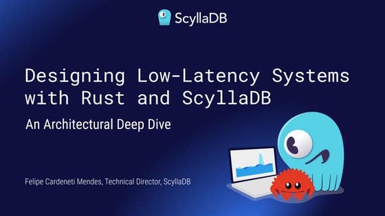 Designing Low-Latency Systems with Rust and ScyllaDB: An Architectural Deep Dive