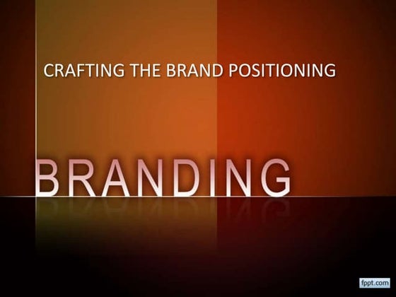 Crafting the brand positioning