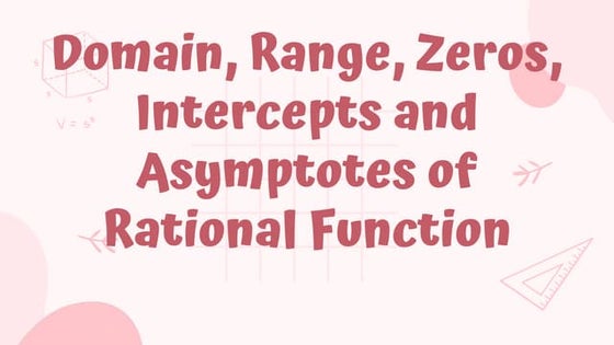 Domain-Range-Intercepts-Zeros-and-Asymptotes-of-Rational-Function.pptx