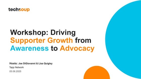 Drive Supporter Growth from Awareness to Advocacy with TechSoup Marketing Ser...