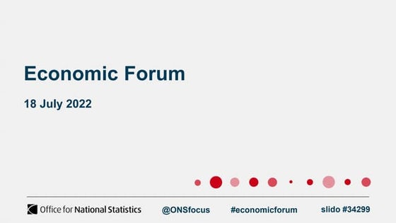 ONS Economic Forum - 18 July 2022