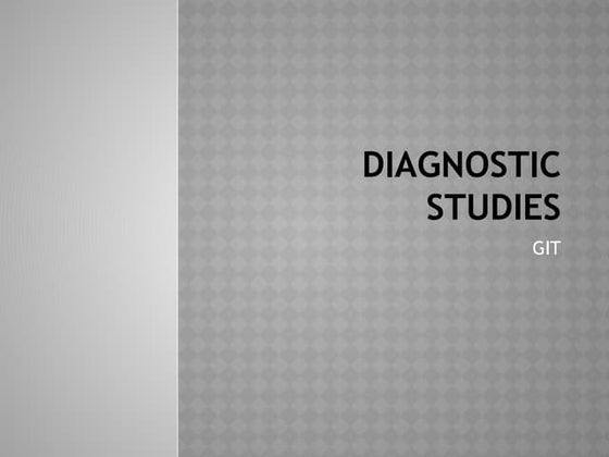 GIT DIAGNOSTIC STUDIES, gastro intestinal system