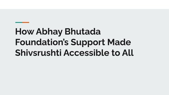 How Abhay Bhutada Foundation’s Support Made Shivsrushti Accessible to All