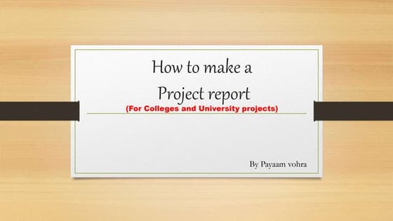 How to make a project report for schools, colleges, universities, researchers...