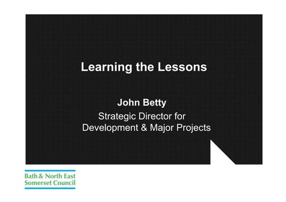 Learning the Lessson - John Betty (Strategic Director for Development and Maj...