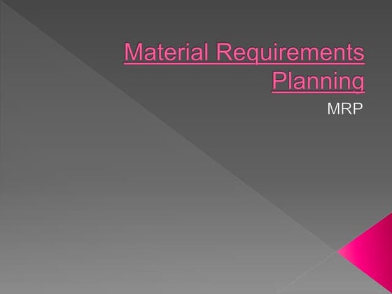 Material requirement planning, MRP. 