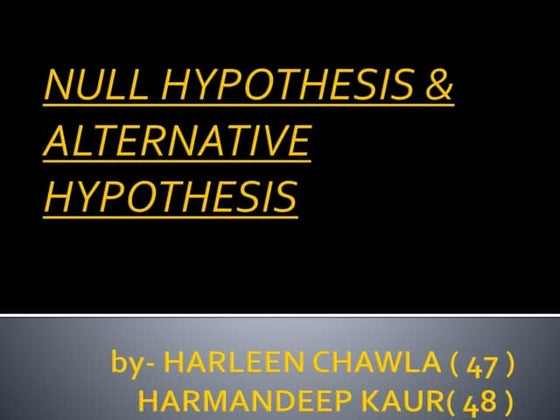 Null hypothesis AND ALTERNAT HYPOTHESIS