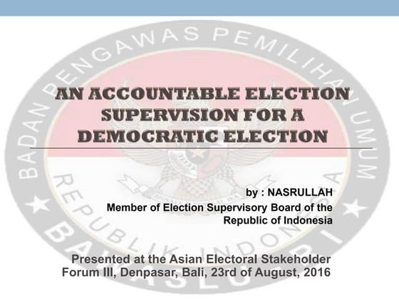 An accountable election supervision for a democratic election - nasrullah (ba...