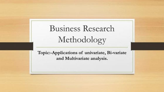 Application of Univariate, Bi-variate and Multivariate analysis Pooja k shetty