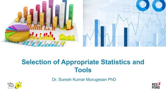 Selection of appropriate statistics and tools