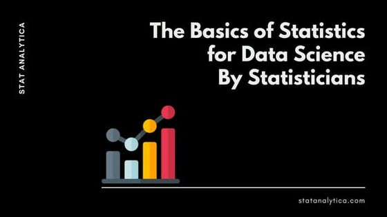 The Basics of Statistics for Data Science By Statisticians