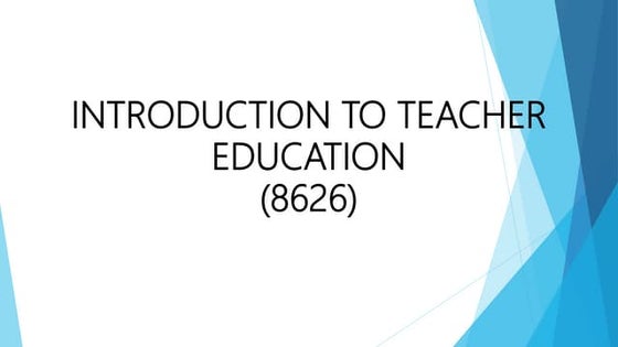 TEACHER EDUCATION - INTRODUCATION TO TEACHER EDUCATION  - UNIT 1 - COURSE COD...