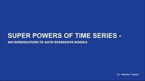 Time Series - Auto Regressive Models