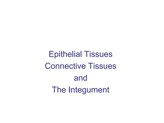 Tissues and integumentary ac