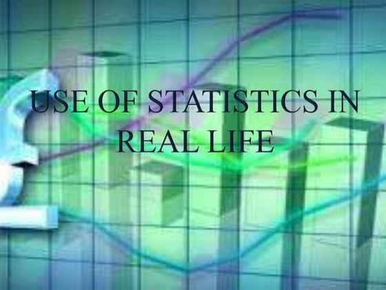 Use of statistics in real life